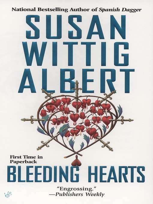 Title details for Bleeding Hearts by Susan Wittig Albert - Wait list